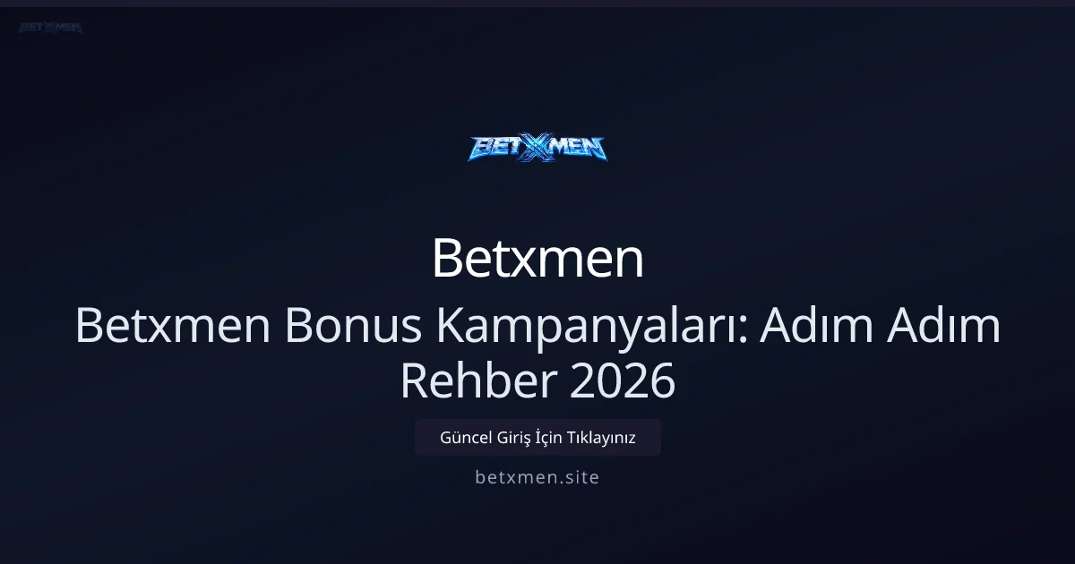 Betxmen Bonus Kampanyaları: Adım Adım Rehber 2026 Betxmen Bonus Kampanyaları: Adım Adım Rehber 2026 — rehber görseli