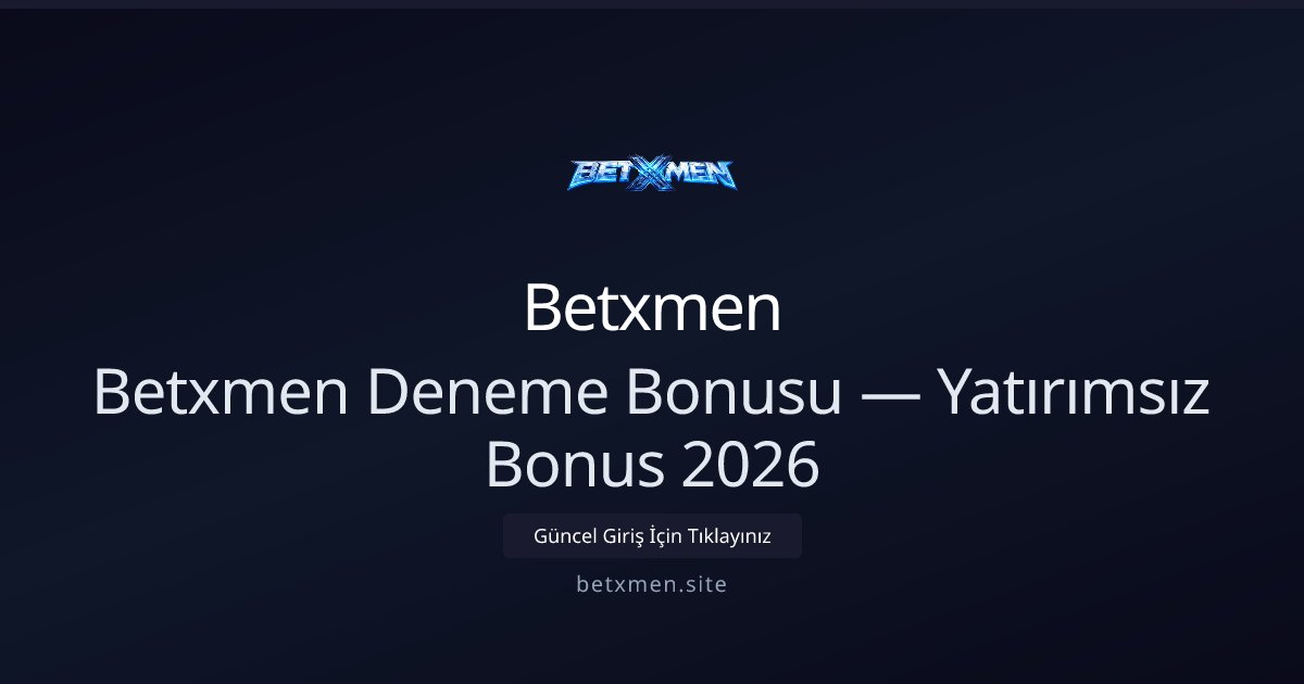 Betxmen Deneme Bonusu 2026 — Yatırımsız Deneyim Betxmen Deneme Bonusu 2026 — Yatırımsız Deneyim: ekran ve özet