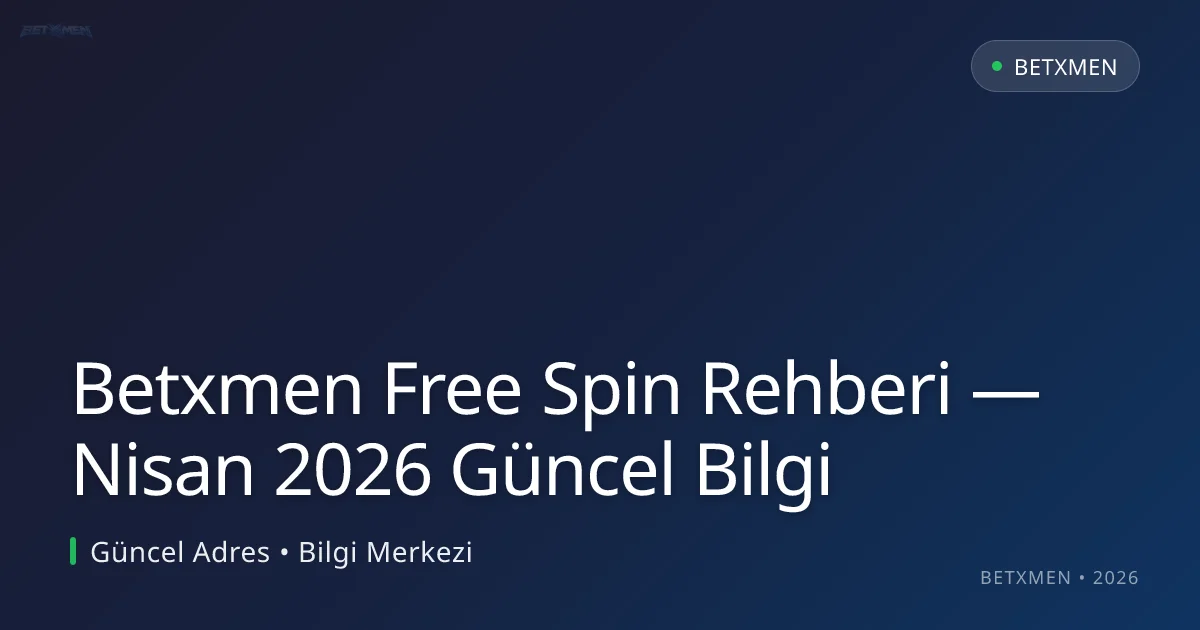 Betxmen Free Spin Rehberi — Bilgi Betxmen Free Spin Rehberi — Nisan 2026 Güncel Bilgi: kullanıcı arayüzü görünümü