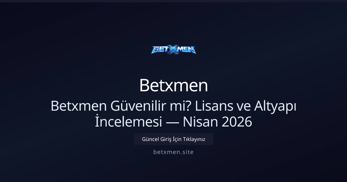Betxmen Güvenilir mi? Lisans ve Altyapı İncelemesi Betxmen Güvenilir mi? Lisans ve Altyapı İncelemesi - Betxmen rehber görseli