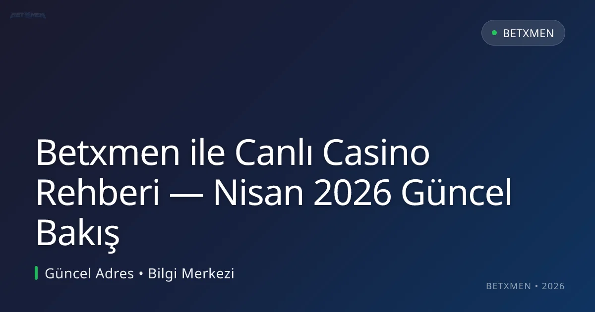 Betxmen ile Canlı Casino Rehberi — Bakış