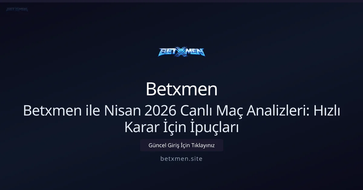 Betxmen ile Nisan 2026 canlı maç analizleri: Hızlı ipuçları Betxmen ile Nisan 2026 canlı maç analizleri: Hızlı ipuçları: kullanıcı arayüzü görünümü