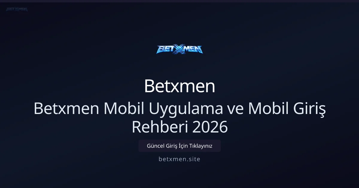 Betxmen Mobil Uygulama ve Mobil Giriş Rehberi 2026 Betxmen Mobil Uygulama ve Mobil Giriş Rehberi 2026: ekran ve özet